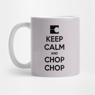 Keep Calm and Chop Chop Mug